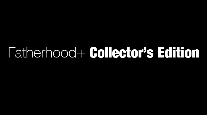 Fatherhood+ Collector's Edition